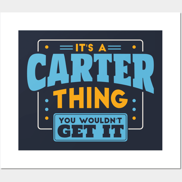 It's a Carter Thing, You Wouldn't Get It // Carter Family Last Name Wall Art by Now Boarding